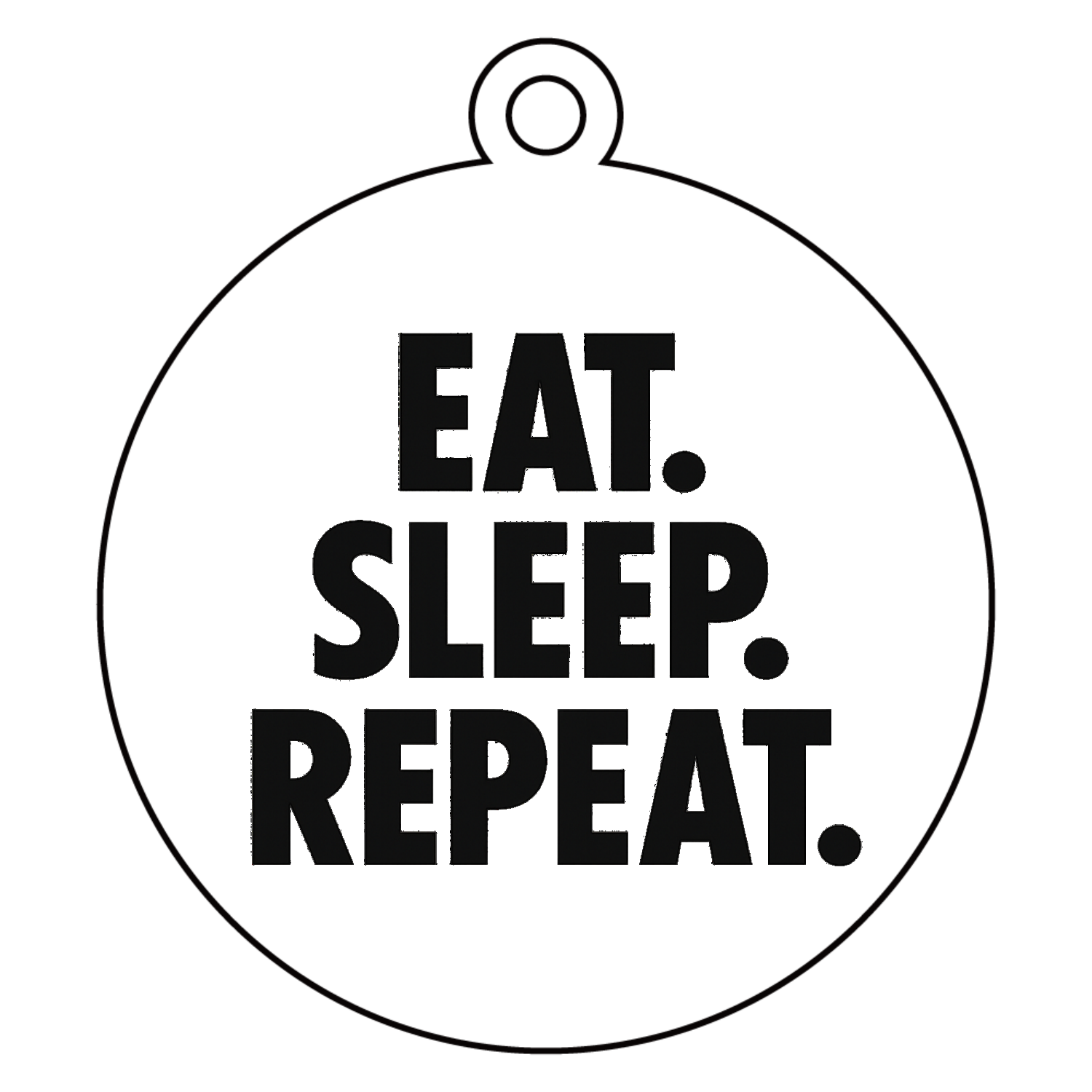 EAT.SLEEP.REPEAT.食う 寝る 繰り返し デブ 大食漢 人生 アクリルキーホルダー　丸型 (6cm)