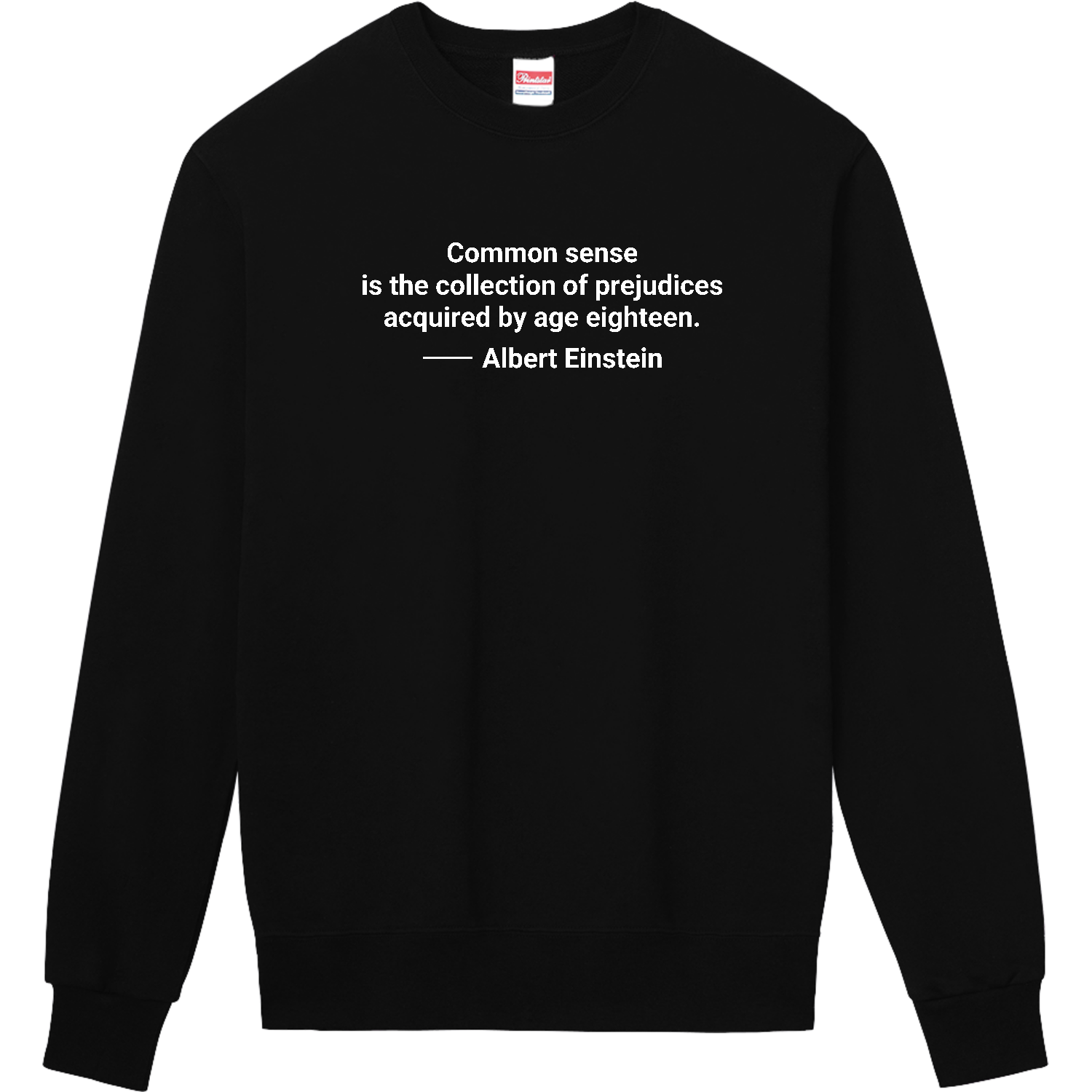 【アインシュタイン名言・英文】常識とは１８歳までに身につけた偏見のコレクションである（Common sense is the collection～） 定番スウェット