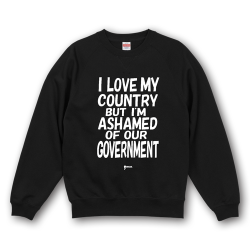 I LOVE MY COUNTRY BUT I'M ASHAMED OF OUR GOVERNMENT 10.0オンス ラグランスリーブ クルーネック スウェット（裏パイル）