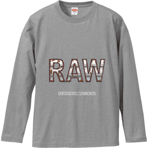 RAW — UNPOLISHED. UNBROKEN. ロングスリーブTシャツ